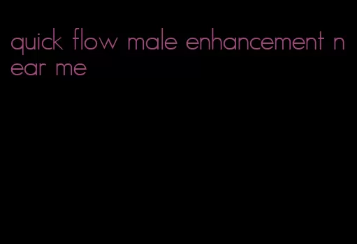 quick flow male enhancement near me