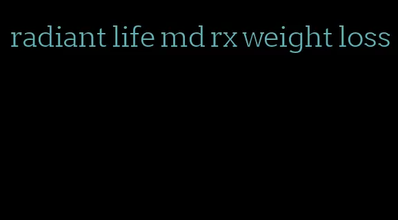 radiant life md rx weight loss