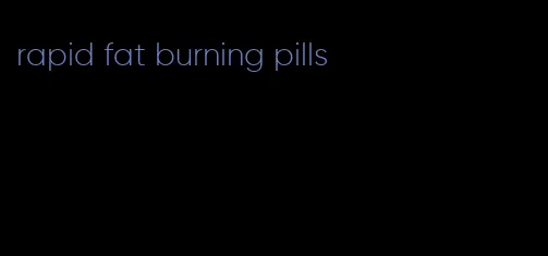 rapid fat burning pills
