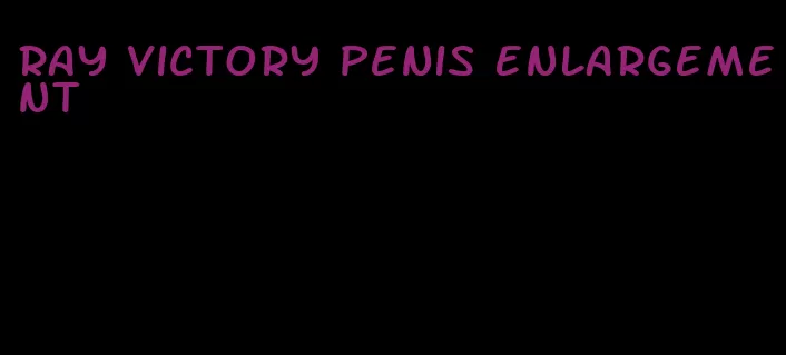 ray victory penis enlargement