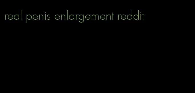 real penis enlargement reddit