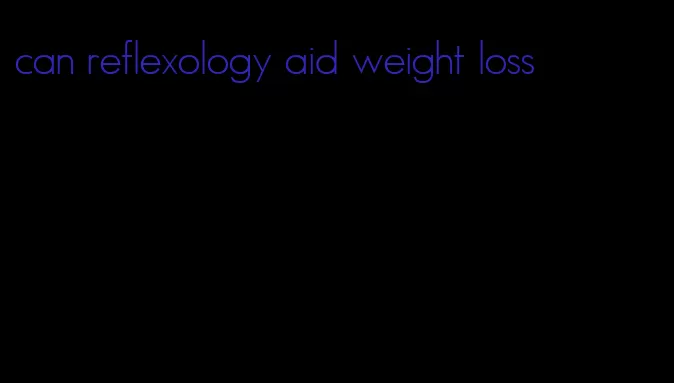 can reflexology aid weight loss