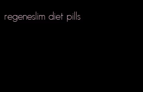 regeneslim diet pills