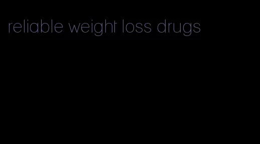 reliable weight loss drugs