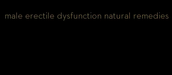 male erectile dysfunction natural remedies