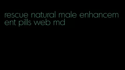 rescue natural male enhancement pills web md