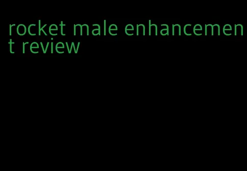 rocket male enhancement review