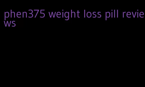 phen375 weight loss pill reviews