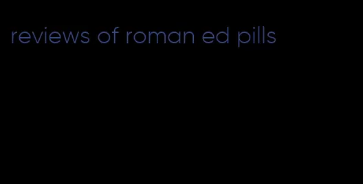 reviews of roman ed pills