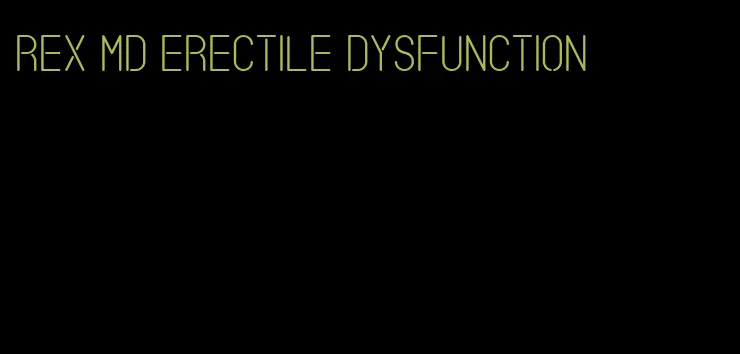 rex md erectile dysfunction