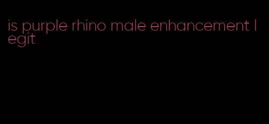 is purple rhino male enhancement legit