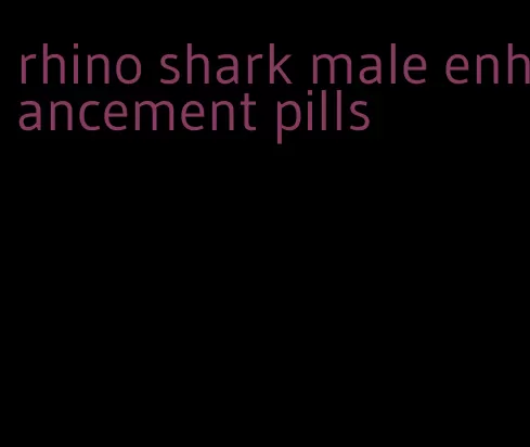 rhino shark male enhancement pills