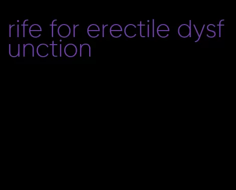 rife for erectile dysfunction