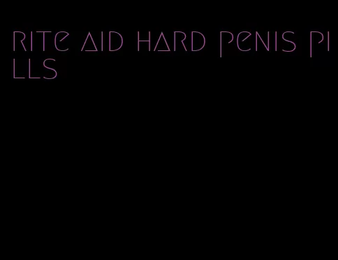 rite aid hard penis pills
