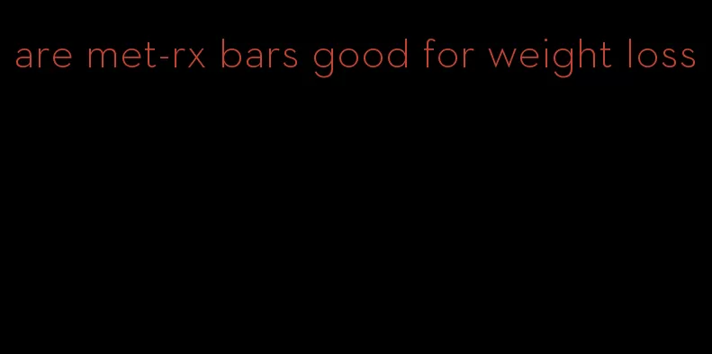 are met-rx bars good for weight loss