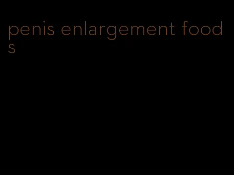 penis enlargement food s