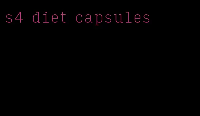 s4 diet capsules