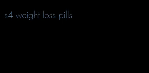 s4 weight loss pills
