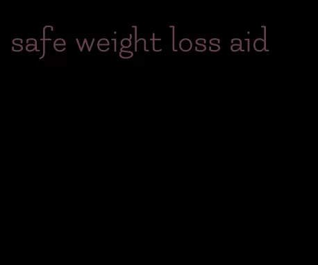 safe weight loss aid
