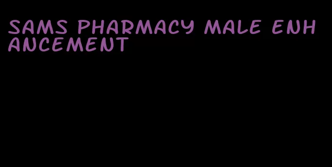 sams pharmacy male enhancement