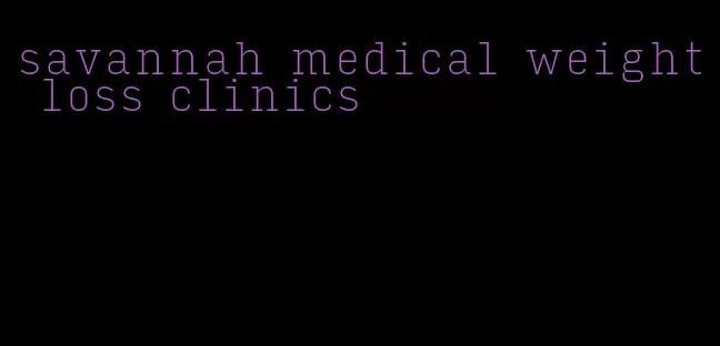 savannah medical weight loss clinics