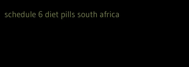 schedule 6 diet pills south africa