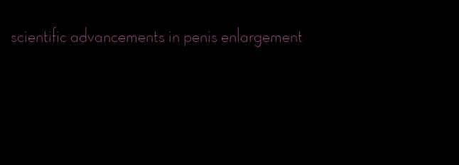 scientific advancements in penis enlargement