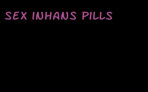 sex inhans pills