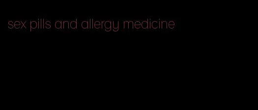 sex pills and allergy medicine