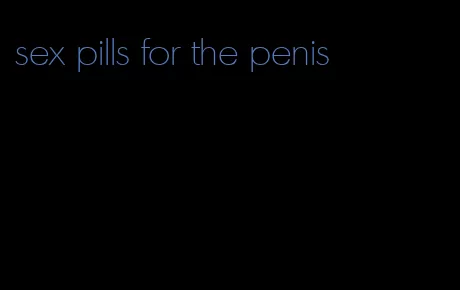 sex pills for the penis