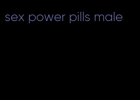 sex power pills male