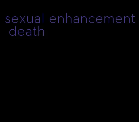 sexual enhancement death