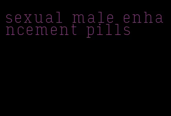 sexual male enhancement pills