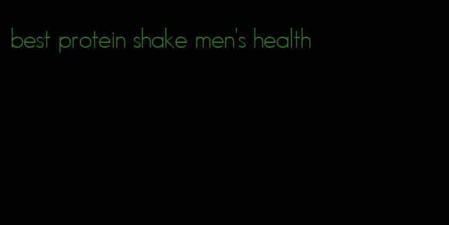 best protein shake men's health