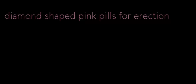 diamond shaped pink pills for erection