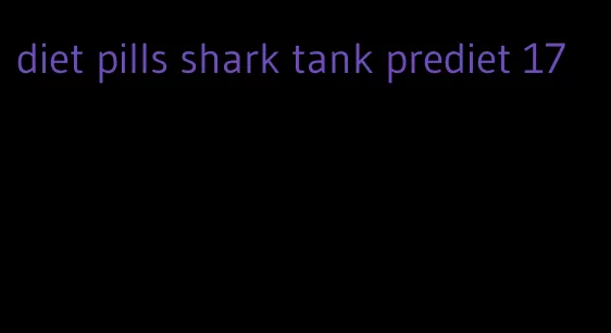diet pills shark tank prediet 17