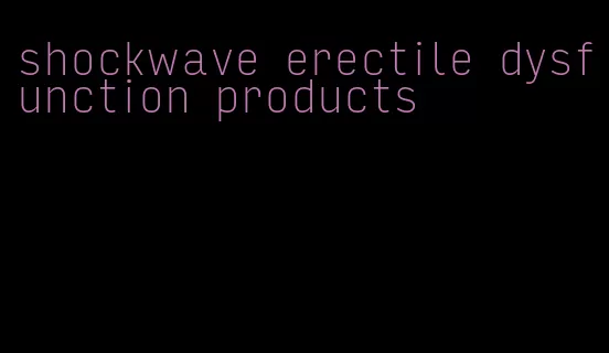 shockwave erectile dysfunction products
