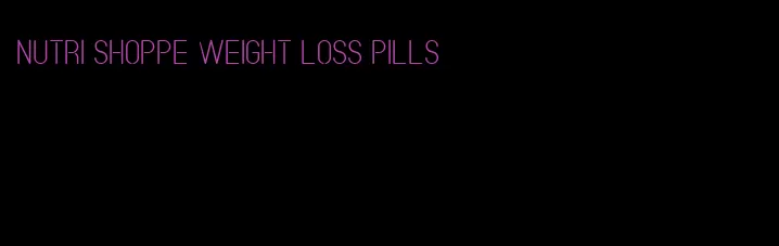 nutri shoppe weight loss pills