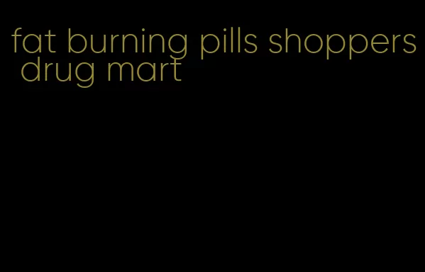 fat burning pills shoppers drug mart