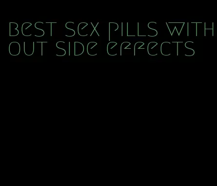 best sex pills without side effects