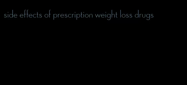 side effects of prescription weight loss drugs