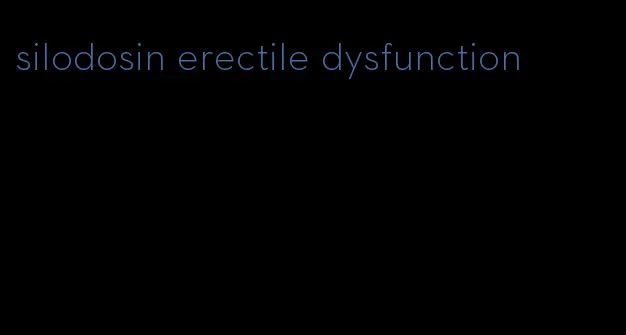 silodosin erectile dysfunction