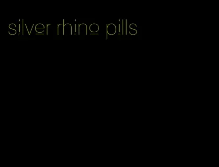 silver rhino pills