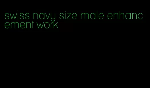 swiss navy size male enhancement work