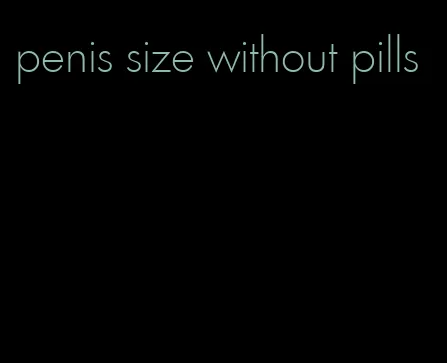 penis size without pills