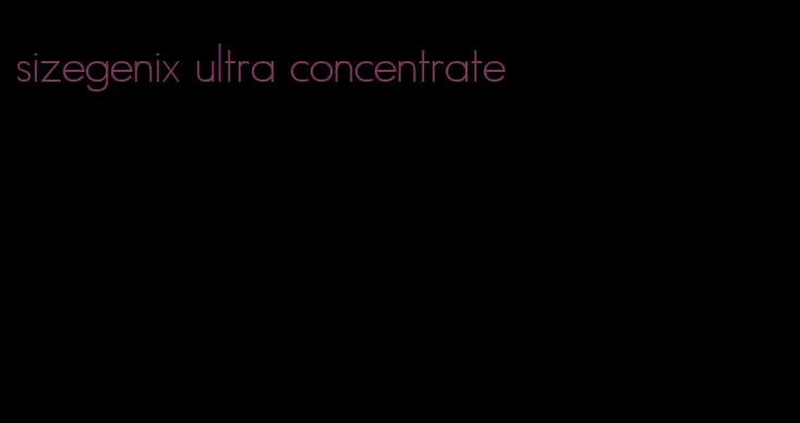 sizegenix ultra concentrate