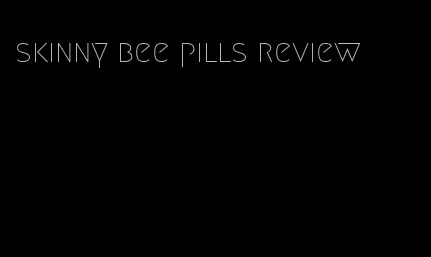 skinny bee pills review