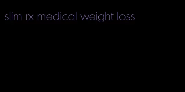 slim rx medical weight loss