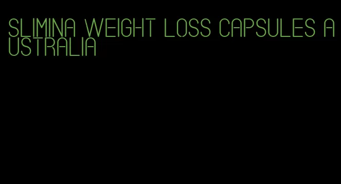 slimina weight loss capsules australia