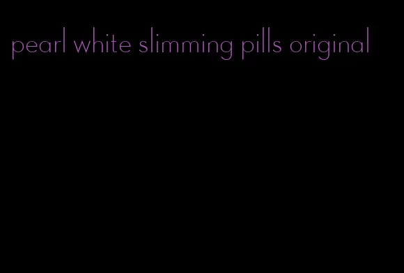 pearl white slimming pills original